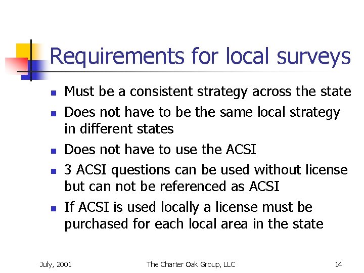 Requirements for local surveys n n n Must be a consistent strategy across the