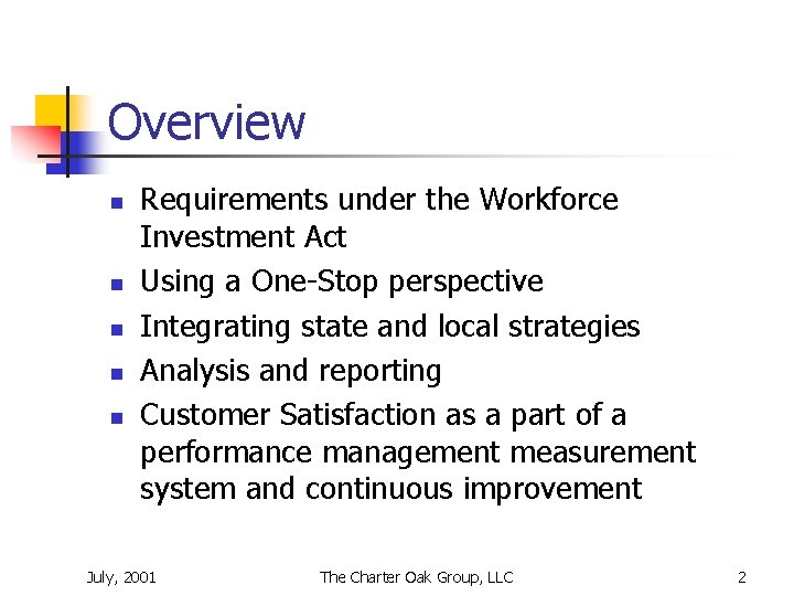 Overview n n n Requirements under the Workforce Investment Act Using a One-Stop perspective