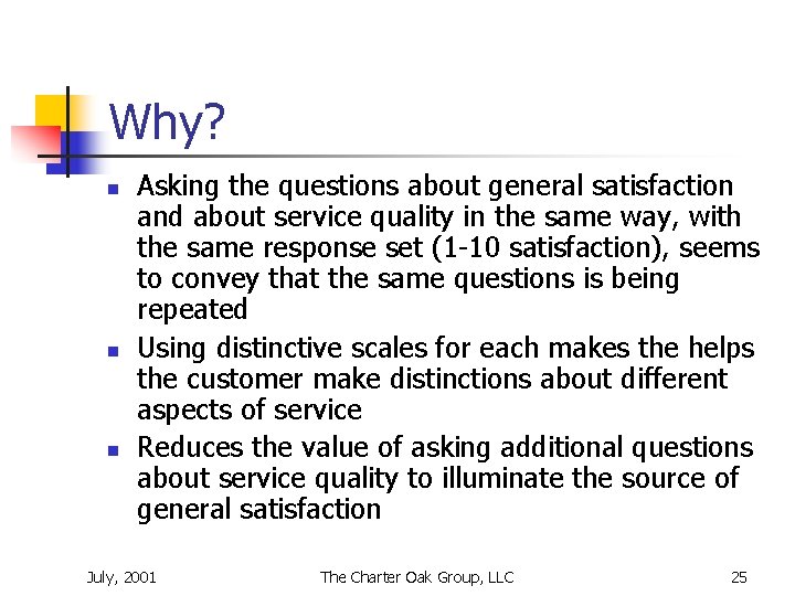 Why? n n n Asking the questions about general satisfaction and about service quality