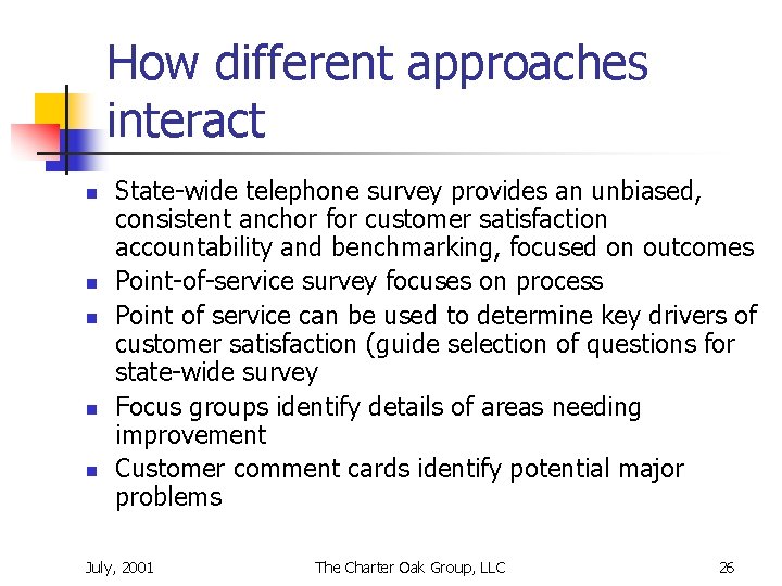 How different approaches interact n n n State-wide telephone survey provides an unbiased, consistent