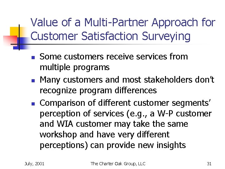 Value of a Multi-Partner Approach for Customer Satisfaction Surveying n n n Some customers