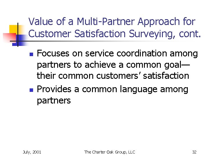 Value of a Multi-Partner Approach for Customer Satisfaction Surveying, cont. n n Focuses on