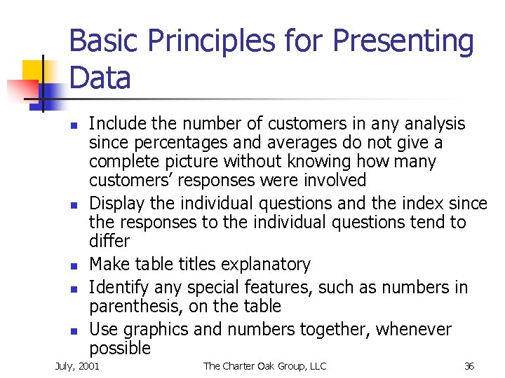 Basic Principles for Presenting Data n n n Include the number of customers in