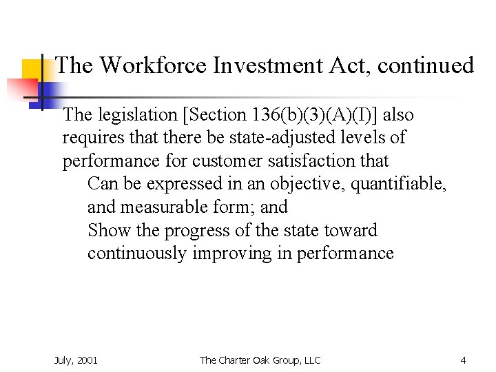 The Workforce Investment Act, continued The legislation [Section 136(b)(3)(A)(I)] also requires that there be