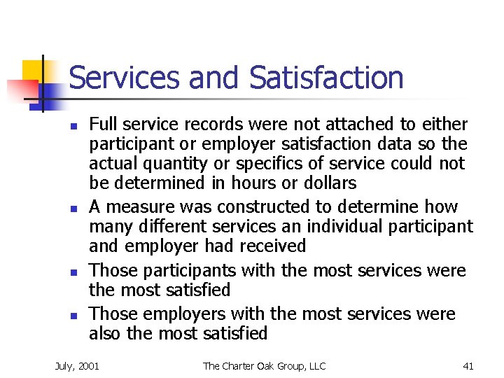Services and Satisfaction n n Full service records were not attached to either participant