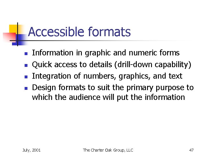 Accessible formats n n Information in graphic and numeric forms Quick access to details