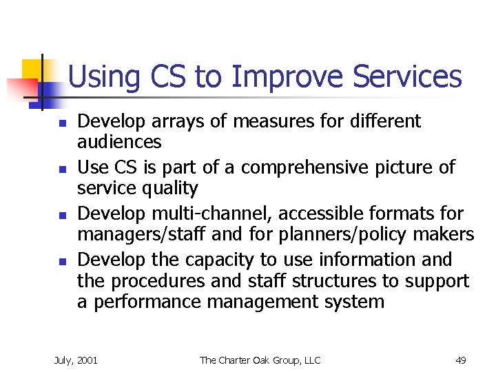 Using CS to Improve Services n n Develop arrays of measures for different audiences