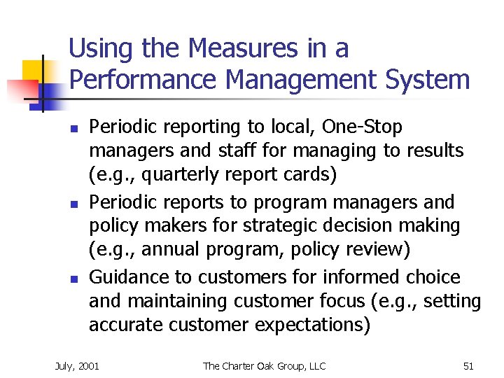 Using the Measures in a Performance Management System n n n Periodic reporting to