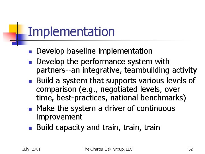 Implementation n n Develop baseline implementation Develop the performance system with partners--an integrative, teambuilding