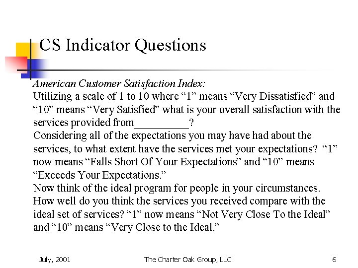 CS Indicator Questions American Customer Satisfaction Index: Utilizing a scale of 1 to 10