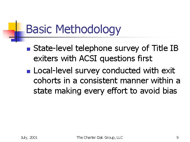 Basic Methodology n n State-level telephone survey of Title IB exiters with ACSI questions