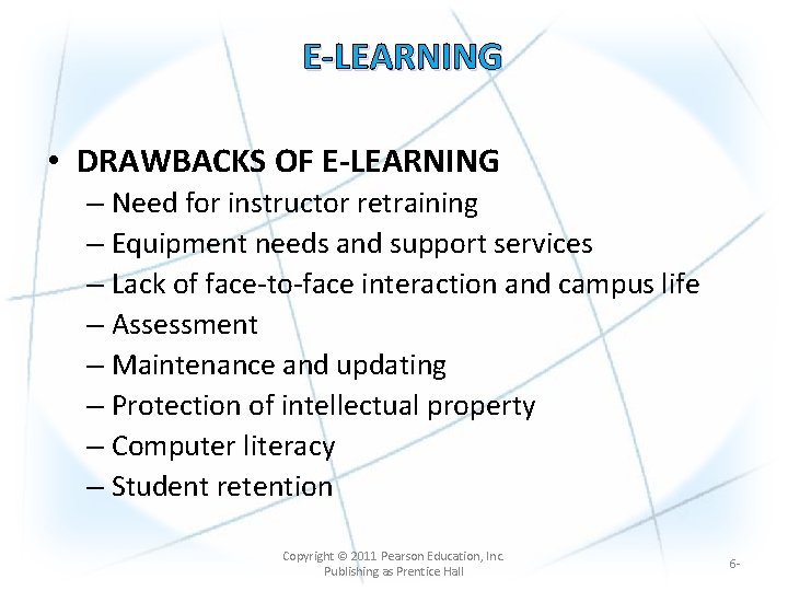 E-LEARNING • DRAWBACKS OF E-LEARNING – Need for instructor retraining – Equipment needs and