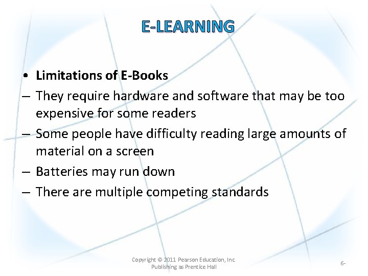 E-LEARNING • Limitations of E-Books – They require hardware and software that may be