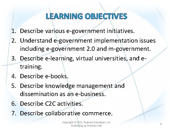 LEARNING OBJECTIVES 1. Describe various e-government initiatives. 2. Understand e-government implementation issues including e-government