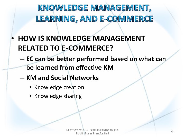 KNOWLEDGE MANAGEMENT, LEARNING, AND E-COMMERCE • HOW IS KNOWLEDGE MANAGEMENT RELATED TO E-COMMERCE? –