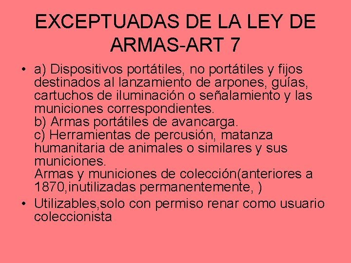 EXCEPTUADAS DE LA LEY DE ARMAS-ART 7 • a) Dispositivos portátiles, no portátiles y