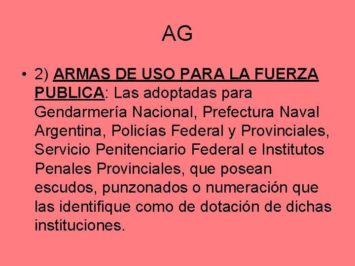 AG • 2) ARMAS DE USO PARA LA FUERZA PUBLICA: Las adoptadas para Gendarmería