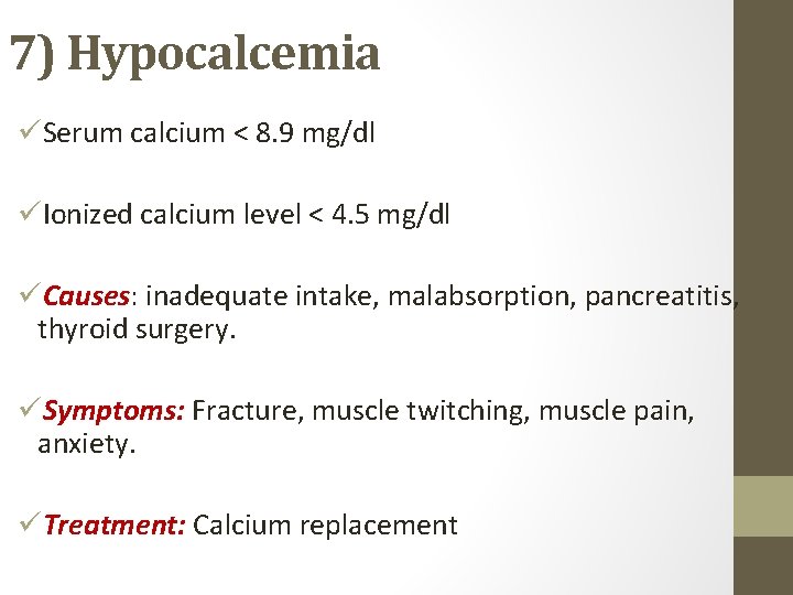 7) Hypocalcemia üSerum calcium < 8. 9 mg/dl üIonized calcium level < 4. 5
