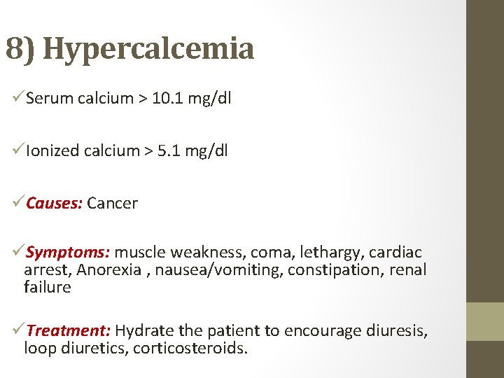 8) Hypercalcemia üSerum calcium > 10. 1 mg/dl üIonized calcium > 5. 1 mg/dl