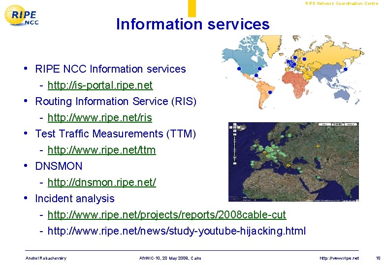 RIPE Network Coordination Centre Information services • RIPE NCC Information services - http: //is-portal. RIPE Network Coordination Centre Information services • RIPE NCC Information services - http: //is-portal.