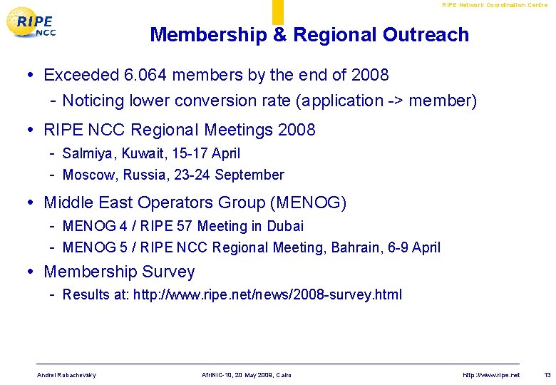 RIPE Network Coordination Centre Membership & Regional Outreach • Exceeded 6. 064 members by RIPE Network Coordination Centre Membership & Regional Outreach • Exceeded 6. 064 members by