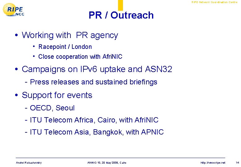 RIPE Network Coordination Centre PR / Outreach • Working with PR agency • Racepoint RIPE Network Coordination Centre PR / Outreach • Working with PR agency • Racepoint