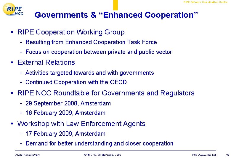 RIPE Network Coordination Centre Governments & “Enhanced Cooperation” • RIPE Cooperation Working Group - RIPE Network Coordination Centre Governments & “Enhanced Cooperation” • RIPE Cooperation Working Group -