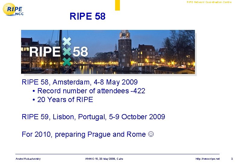 RIPE Network Coordination Centre RIPE 58, Amsterdam, 4 -8 May 2009 • Record number RIPE Network Coordination Centre RIPE 58, Amsterdam, 4 -8 May 2009 • Record number