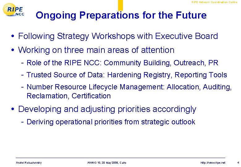 RIPE Network Coordination Centre Ongoing Preparations for the Future • Following Strategy Workshops with RIPE Network Coordination Centre Ongoing Preparations for the Future • Following Strategy Workshops with