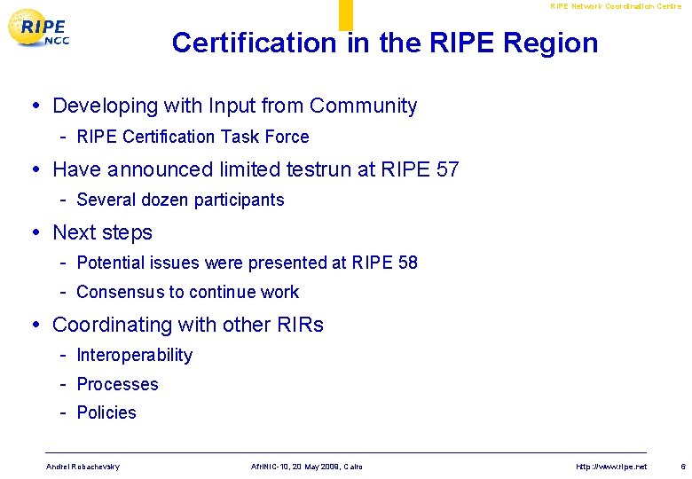 RIPE Network Coordination Centre Certification in the RIPE Region • Developing with Input from RIPE Network Coordination Centre Certification in the RIPE Region • Developing with Input from
