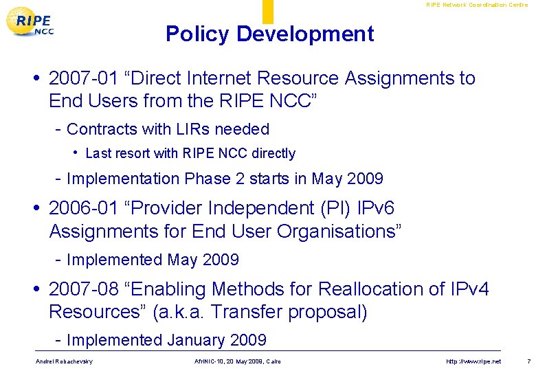 RIPE Network Coordination Centre Policy Development • 2007 -01 “Direct Internet Resource Assignments to RIPE Network Coordination Centre Policy Development • 2007 -01 “Direct Internet Resource Assignments to