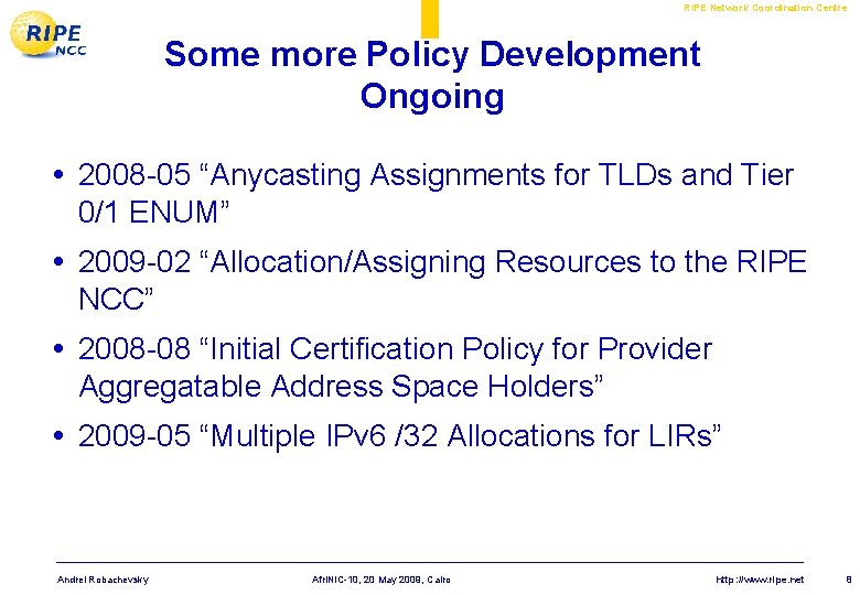 RIPE Network Coordination Centre Some more Policy Development Ongoing • 2008 -05 “Anycasting Assignments RIPE Network Coordination Centre Some more Policy Development Ongoing • 2008 -05 “Anycasting Assignments