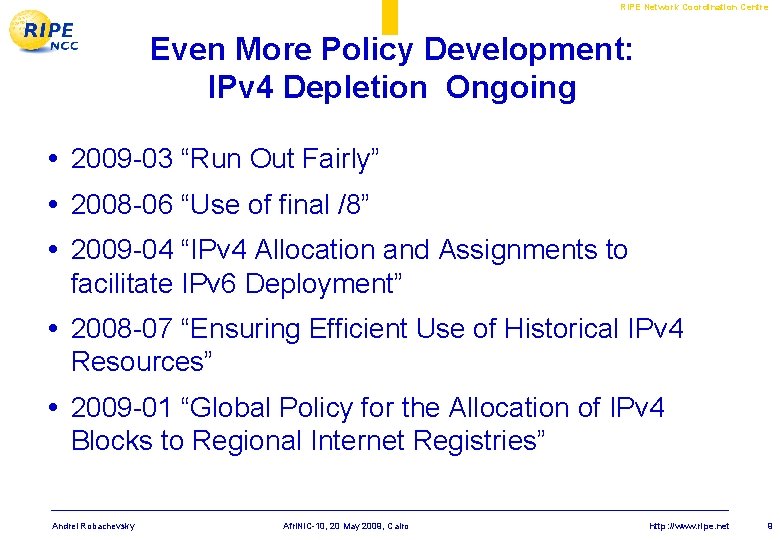 RIPE Network Coordination Centre Even More Policy Development: IPv 4 Depletion Ongoing • 2009 RIPE Network Coordination Centre Even More Policy Development: IPv 4 Depletion Ongoing • 2009
