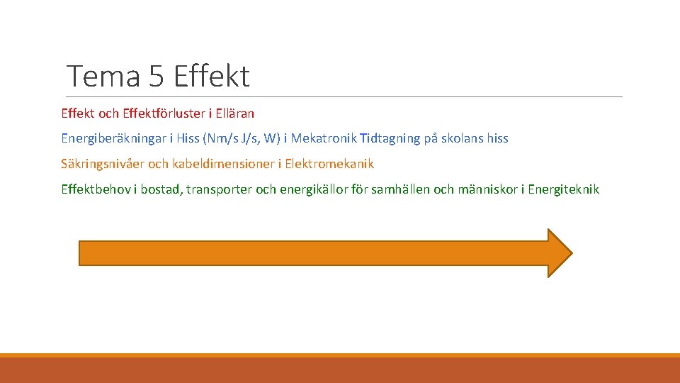 Tema 5 Effekt och Effektförluster i Elläran Energiberäkningar i Hiss (Nm/s J/s, W) i