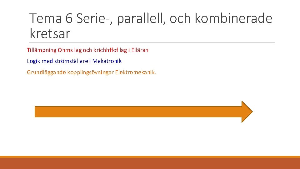 Tema 6 Serie-, parallell, och kombinerade kretsar Tillämpning Ohms lag och krichhffof lag i