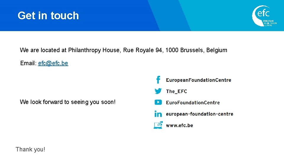 Get in touch We are located at Philanthropy House, Rue Royale 94, 1000 Brussels,