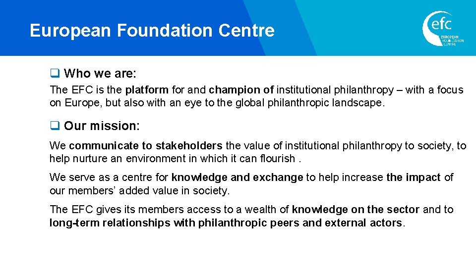 European Foundation Centre q Who we are: The EFC is the platform for and