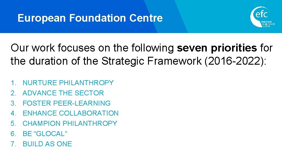 European Foundation Centre Our work focuses on the following seven priorities for the duration