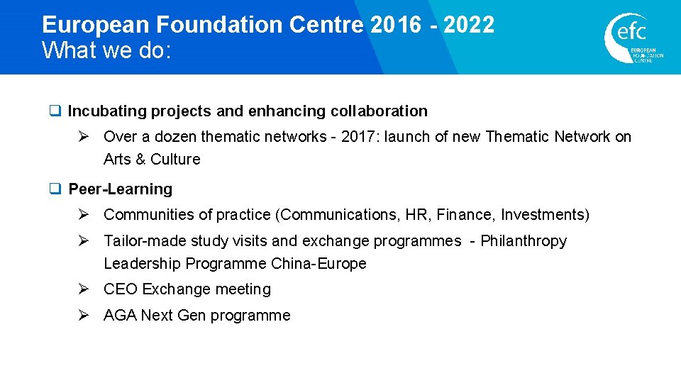 European Foundation Centre 2016 - 2022 What we do: q Incubating projects and enhancing