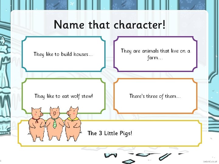 Name that character! They like to build houses… They are animals that live on