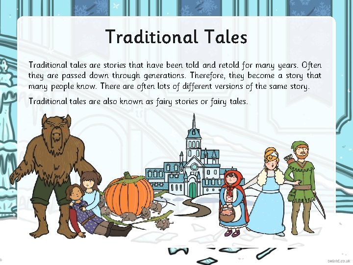 Traditional Tales Traditional tales are stories that have been told and retold for many