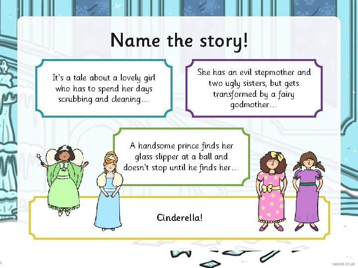 Name the story! It’s a tale about a lovely girl who has to spend