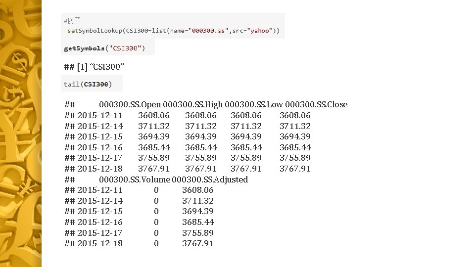 ## [1] “CSI 300” ## 000300. SS. Open 000300. SS. High 000300. SS. Low