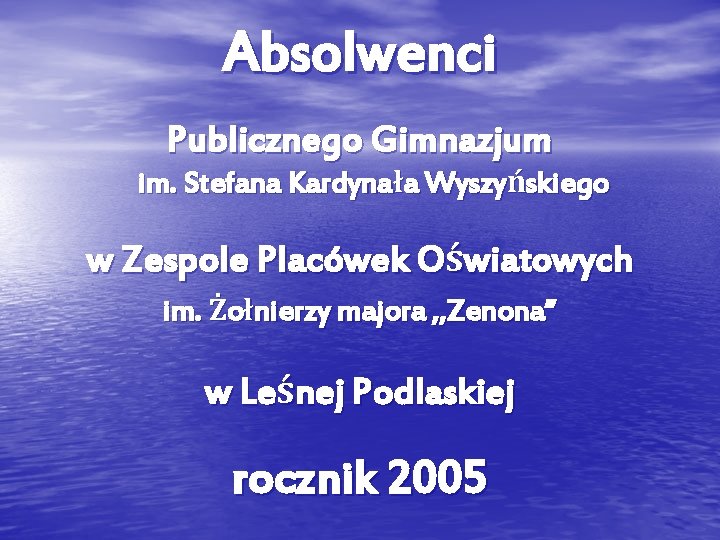 Absolwenci Publicznego Gimnazjum im. Stefana Kardynała Wyszyńskiego w Zespole Placówek Oświatowych im. Żołnierzy majora