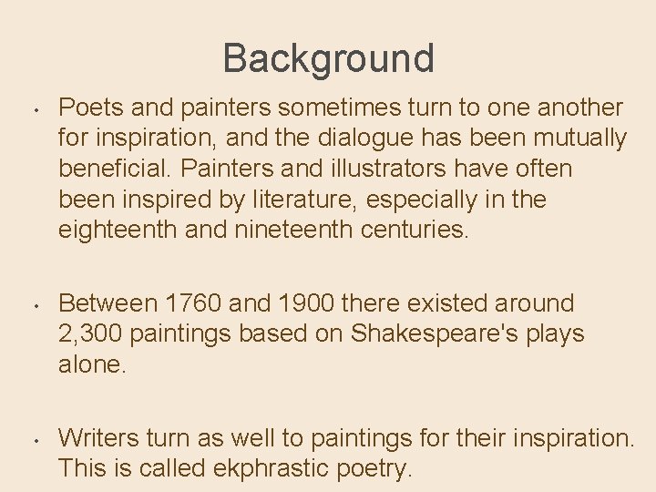 Background • • • Poets and painters sometimes turn to one another for inspiration,