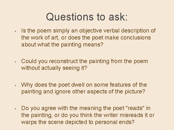 Questions to ask: • Is the poem simply an objective verbal description of the