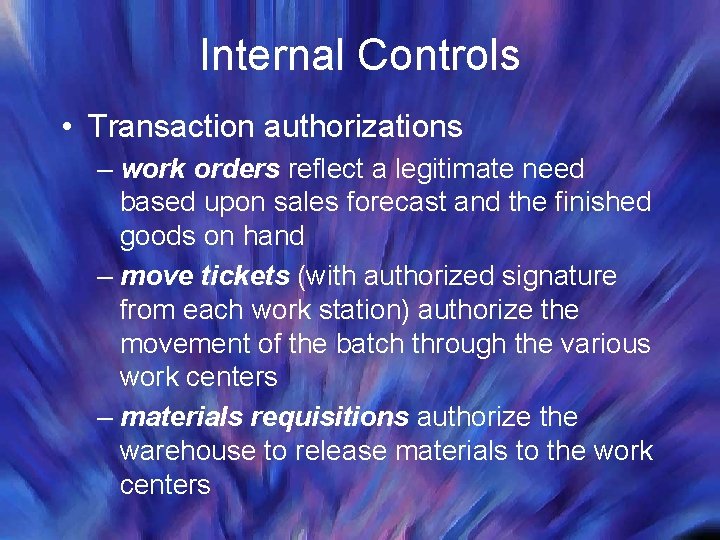 Internal Controls • Transaction authorizations – work orders reflect a legitimate need based upon