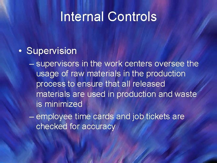 Internal Controls • Supervision – supervisors in the work centers oversee the usage of