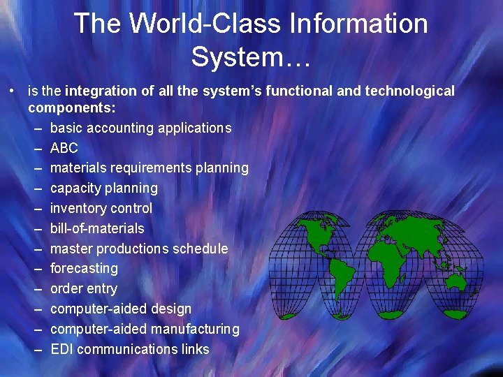 The World-Class Information System… • is the integration of all the system’s functional and