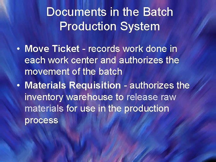 Documents in the Batch Production System • Move Ticket - records work done in